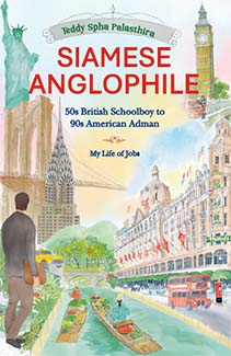 Siamese Anglophile: 50s British Schoolboy to 90s American Adman My Life of Jobs